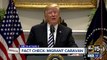 Fact checking President Trump's statements on migrant caravan