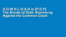 D.O.W.N.L.O.A.D in [P.D.F] The Bonds of Debt: Borrowing Against the Common Good F.U.L.L E-B.O.O.K