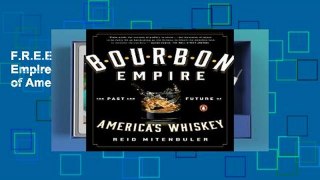 F.R.E.E [D.O.W.N.L.O.A.D] Bourbon Empire : The Past and Future of America s Whiskey