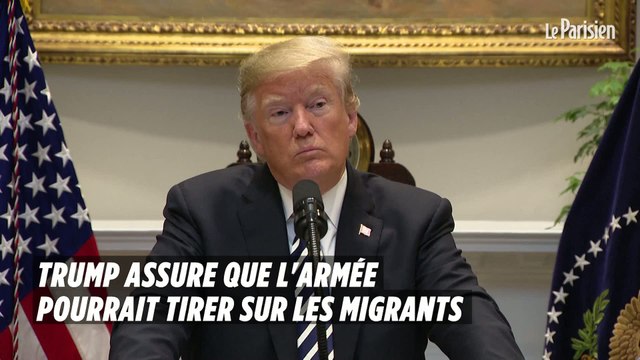 Trump assure que l’armée pourrait tirer sur les migrants