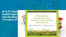 [P.D.F] Teaching Students with Autism Spectrum Disorders: A Step-by-Step Guide for Educators [P.D.F]