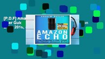 [P.D.F] Amazon Echo: The Beginner s User Guide to Master Amazon Echo (Amazon Echo 2016, user