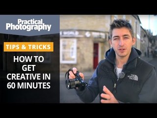 Photography tips - How to get creative in 60 minutes