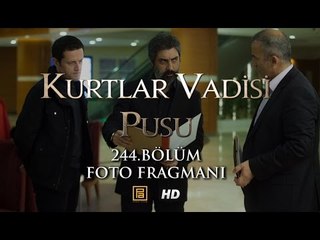 Kurtlar Vadisi Pusu 244.Bölüm Foto Fragmanı