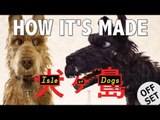 HOW IT'S MADE: Isle of Dogs feat. Bryan Cranston