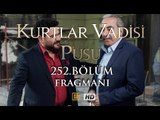 Kurtlar Vadisi Pusu 252. Bölüm Fragmanı 1