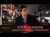 Polat Alemdar ve ekibi Memati'yi kurtarma operasyonuna çıkıyor!