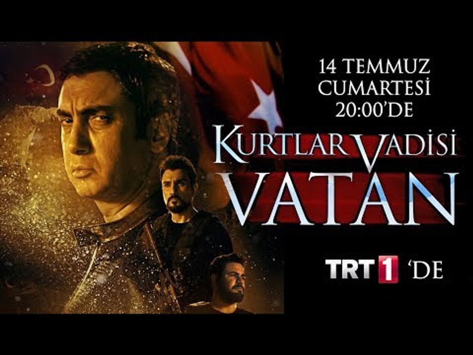 Kurtlar Vadisi Vatan 14 Temmuz Cumartesi TRT1'de!