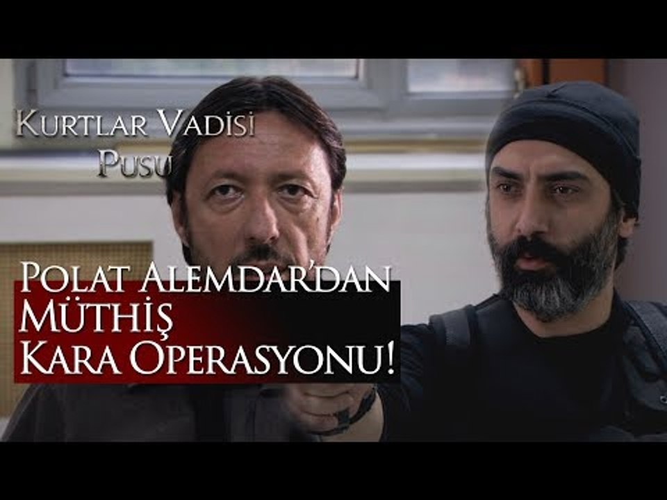 Polat Alemdar'dan müthiş Kara operasyonu!
