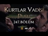 Kurtlar Vadisi Pusu 247. Bölüm HD | English Subtitles | ترجمة إلى العربية