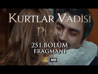 Kurtlar Vadisi Pusu 251. Bölüm Fragmanı