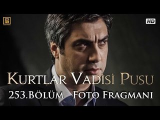 Kurtlar Vadisi Pusu 253. Bölüm Foto Fragmanı