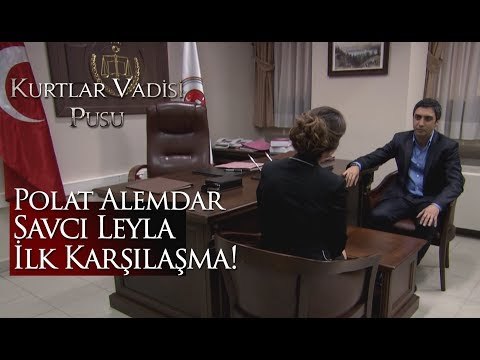 Polat Alemdar Savcı Leyla ilk karşılaşma!