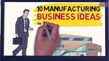 10 Manufacturing Business Ideas to Start Your Own Business in 2019
