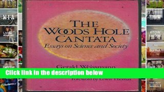 D.O.W.N.L.O.A.D [P.D.F] Title: The Woods Hole Cantata Essays on science and socie