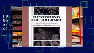 [P.D.F] Restoring the Balance: Women Physicians and the Profession of Medicine, 1850-1995