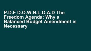 P.D.F D.O.W.N.L.O.A.D The Freedom Agenda: Why a Balanced Budget Amendment is Necessary to Restore