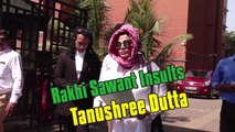 Rakhi Sawant Insults Tanushree Dutta  #metoo  Rakhi Sawant & Tanushree Dutta Big Fight