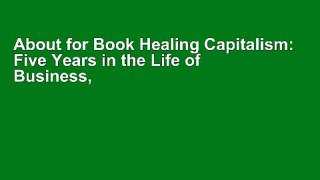 About for Book Healing Capitalism: Five Years in the Life of Business, Finance and Corporate