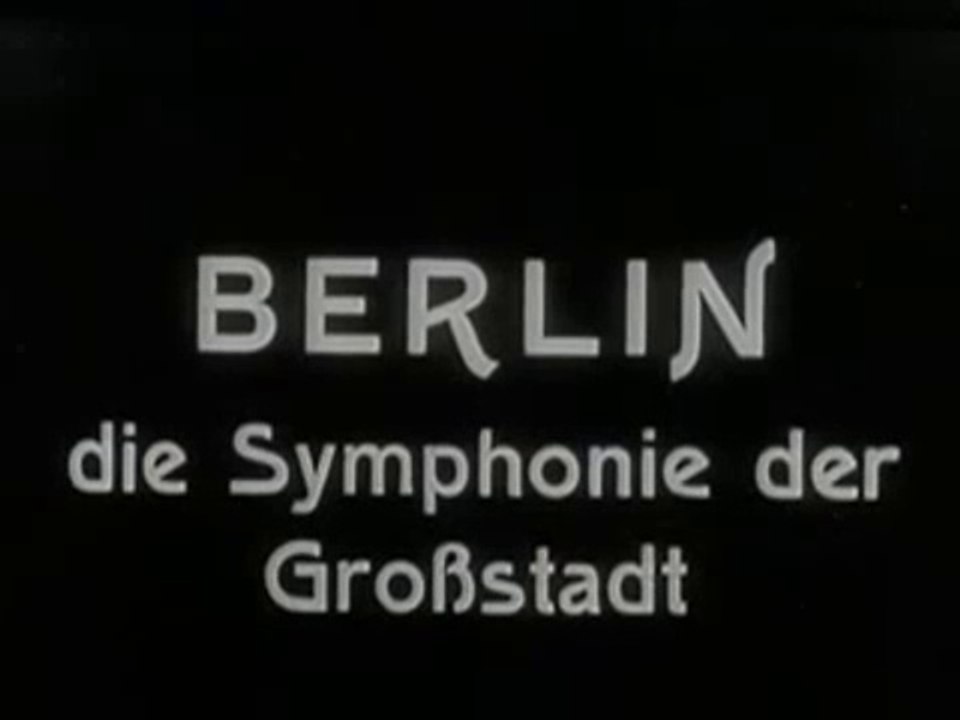 Walter Ruttmann: Berlin - Symphony of a Metropolis (1927)
