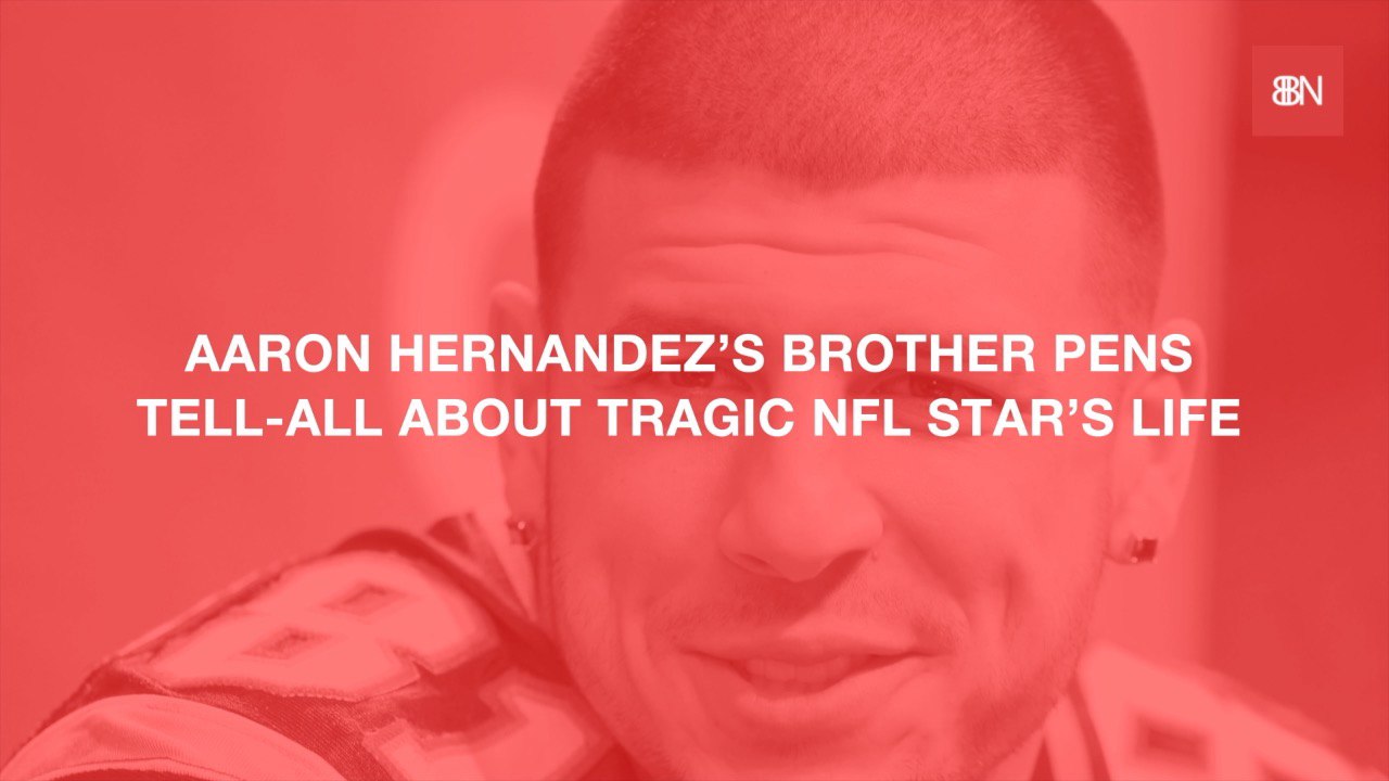 Aaron Hernandez's Brother Writes A Tell All