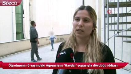 Öğretmenin 6 yaşındaki öğrencisini 'Haydar' sopasıyla dövdüğü iddiası