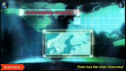 Thảm họa Hạt Nhân Chernobyl - Sự Thảm khốc của hiểm họa Hạt nhân - Bí Mật Thế Kỷ