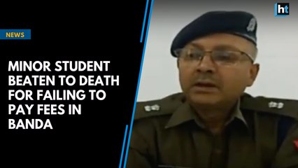 Minor student beaten to death for failing to pay fees in Banda