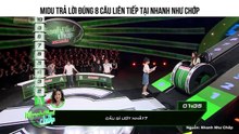 MIDU TRẢ LỜI ĐÚNG 8 CÂU LIÊN TIẾP TẠI NHANH NHƯ CHỚP