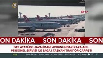 İşte Atatürk Havalimanı apronundaki kaza anı