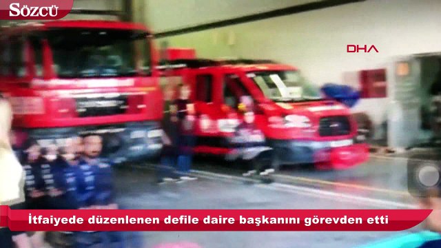 İtfaiyede düzenlenen defile daire başkanını görevden etti