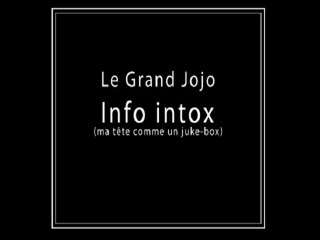 Grand Jojo - Info intox (ma tête comme un juke-box)