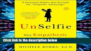 D.O.W.N.L.O.A.D [P.D.F] UnSelfie: Why Empathetic Kids Succeed in Our All-About-Me World [E.B.O.O.K]