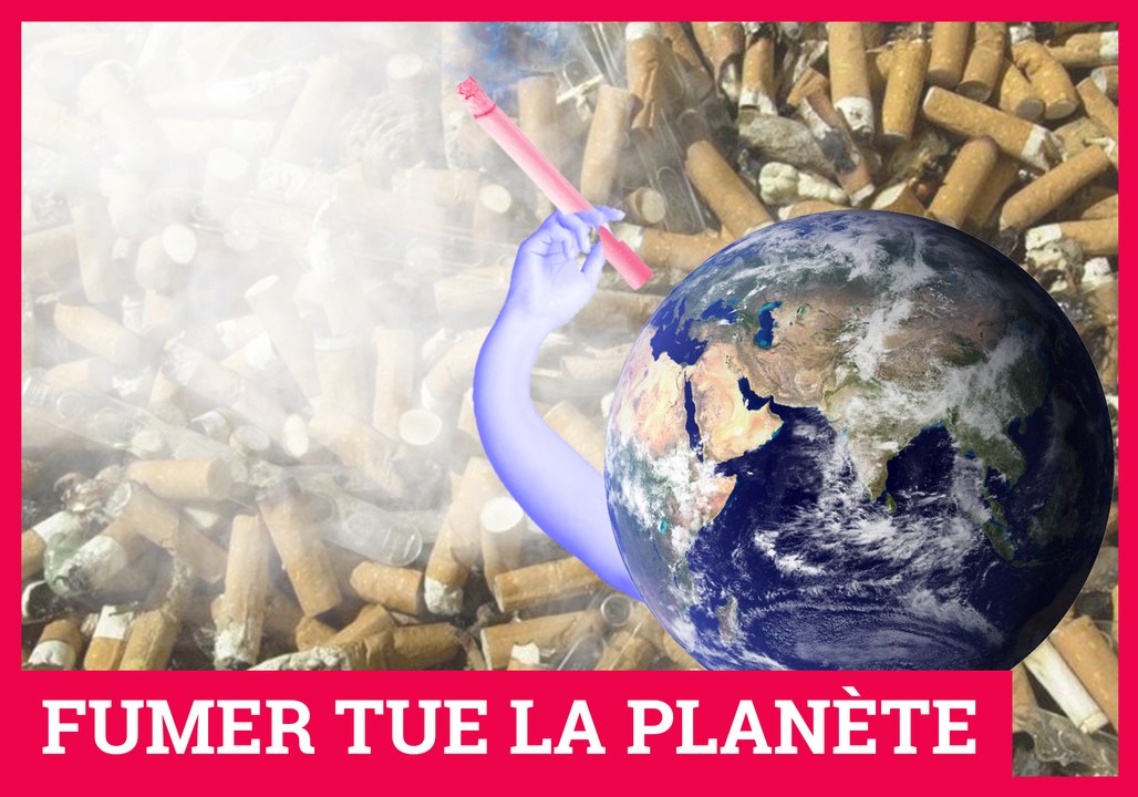 Fumer tue... la planète.
