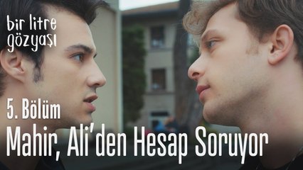 Mahir, Ali'den hesap soruyor - Bir Litre Gözyaşı 5. Bölüm