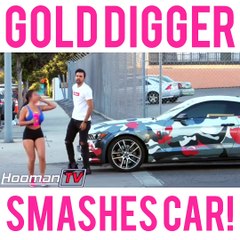 gold digger goes crazy and smashes expensive car hooman