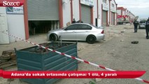 Adana'da sokak ortasında çatışma