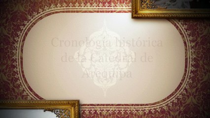 Cronología Histórica de la Catedral de Arequipa