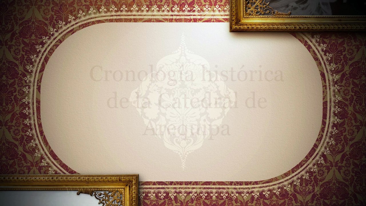 Cronología Histórica de la Catedral de Arequipa