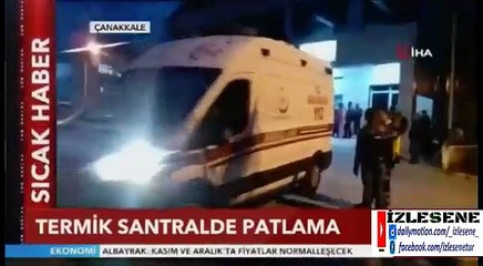 Çanakkale'de termik santralde patlama! Çok Sayıda Ölü ve Yaralılar Var