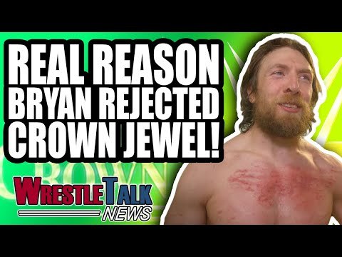 Real Reason Daniel Bryan PULLED OUT Of WWE Crown Jewel! WrestleTalk News Nov. 2018
