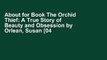 About for Book The Orchid Thief: A True Story of Beauty and Obsession by Orlean, Susan [04 May