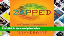 [P.D.F] Zapped: Why Your Cell Phone Shouldn t Be Your Alarm Clock and 1,268 Ways to Outsmart the