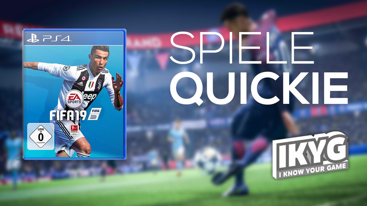 FIFA 19 - Spiele-Quickie