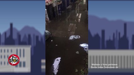 Stop - Hitparade Markata e fruta-perimeve në Durrës është përmbytur 5 nëntor 2018