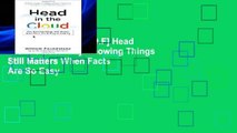 D.O.W.N.L.O.A.D [P.D.F] Head in the Cloud: Why Knowing Things Still Matters When Facts Are So Easy