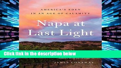 [P.D.F] Napa at Last Light: America s Eden in an Age of Calamity [E.P.U.B]