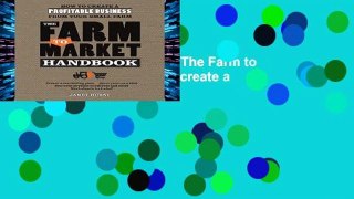 F.R.E.E [D.O.W.N.L.O.A.D] The Farm to Market Handbook: How to create a profitable business from