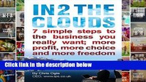 D.O.W.N.L.O.A.D [P.D.F] In 2 The Clouds: 7 Simple Steps to the business you really want; more