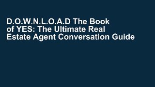 D.O.W.N.L.O.A.D The Book of YES: The Ultimate Real Estate Agent Conversation Guide F.U.L.L E-B.O.O.K